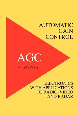 Contrôle automatique de gain - AGC Electronique avec applications radio, vidéo et radar - Automatic Gain Control - AGC Electronics with Radio, Video and Radar Applications