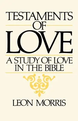 Testaments d'amour : Une étude de l'amour dans la Bible - Testaments of Love: A Study of Love in the Bible