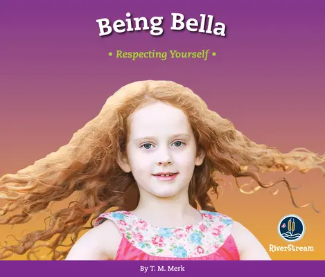 Respect ! Être Bella : Se respecter soi-même - Respect!: Being Bella: Respecting Yourself