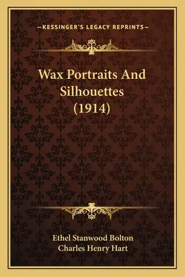 Portraits et silhouettes en cire (1914) - Wax Portraits And Silhouettes (1914)