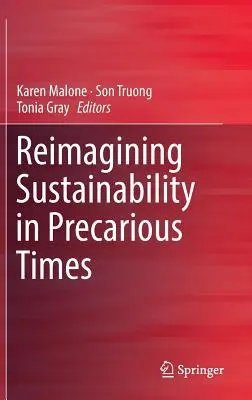 Réimaginer la durabilité en des temps précaires - Reimagining Sustainability in Precarious Times