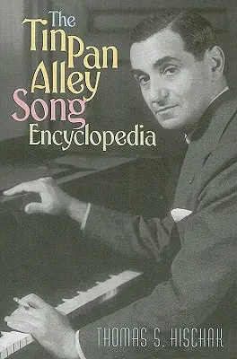 L'encyclopédie des chansons de Tin Pan Alley - The Tin Pan Alley Song Encyclopedia