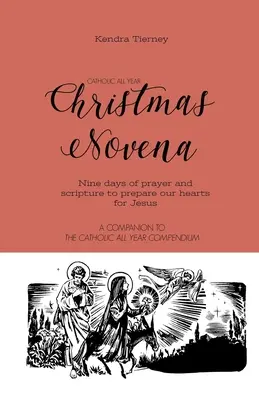 La neuvaine de Noël de l'Église catholique : Neuf jours de prières et d'écritures pour préparer nos cœurs à accueillir Jésus. - Catholic All Year Christmas Novena: Nine days of prayer and scripture to prepare our hearts for Jesus