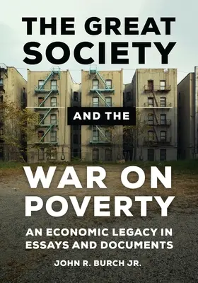 La Grande Société et la guerre contre la pauvreté : Un héritage économique en essais et documents - The Great Society and the War on Poverty: An Economic Legacy in Essays and Documents