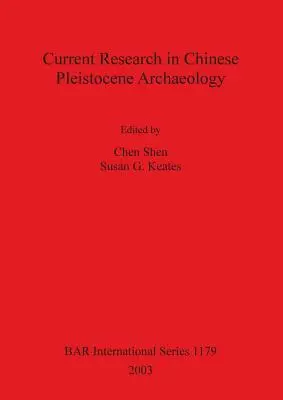 Recherche actuelle en archéologie du Pléistocène chinois - Current Research in Chinese Pleistocene Archaeology