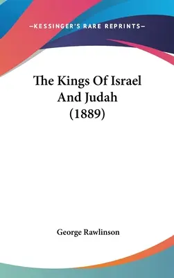 Les rois d'Israël et de Juda (1889) - The Kings Of Israel And Judah (1889)