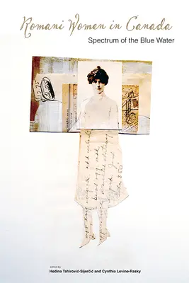 Une anthologie de femmes roms : Spectre de l'eau bleue - A Romani Women's Anthology: Spectrum of the Blue Water