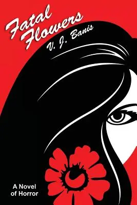 Fleurs fatales : Un roman d'horreur - Fatal Flowers: A Novel of Horror