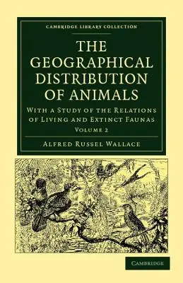 La répartition géographique des animaux : Avec une étude des relations entre les faunes vivantes et éteintes pour élucider les changements passés de l'environnement terrestre. - The Geographical Distribution of Animals: With a Study of the Relations of Living and Extinct Faunas as Elucidating the Past Changes of the Earth's Su