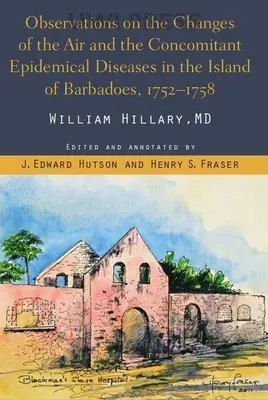 Observations sur les changements de l'air et les maladies épidémiques concomitantes dans l'île de Barbade - Observations on the Changes of the Air and the Concomitant Epidemical Diseases in the Island of Barbadoes
