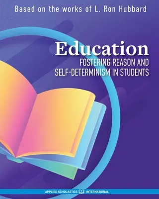 L'éducation : Encourager la raison et l'autodétermination chez les élèves - Education: Fostering Reason and Self-Determinism in Students