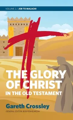 La gloire du Christ dans l'Ancien Testament : Volume 2 : De Job à Malachie - The Glory of Christ in the Old Testament: Volume 2: Job to Malachi