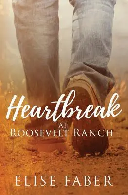 Le cœur brisé au Ranch Roosevelt - Heartbreak at Roosevelt Ranch