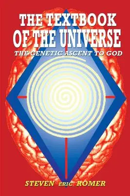 Le manuel de l'univers : L'ascension génétique vers Dieu - The Textbook of the Universe: The Genetic Ascent To God
