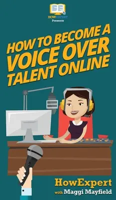 Comment devenir un talent vocal en ligne - How To Become a Voice Over Talent Online