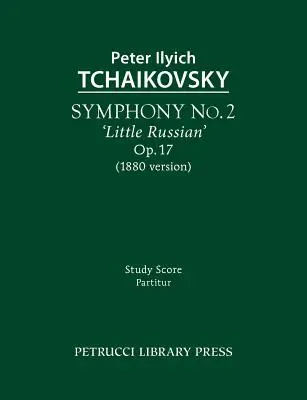 Symphonie n°2 « Petite Russe », op.17 : partition d'étude - Symphony No.2 'Little Russian', Op.17: Study score