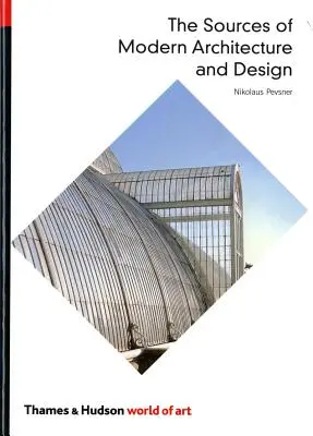 Les sources de l'architecture et du design modernes - Sources of Modern Architecture and Design