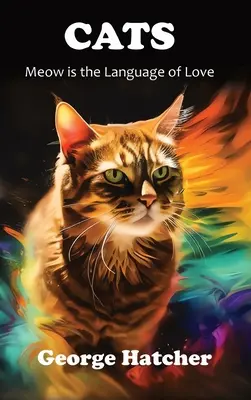 Les chats : Le miaou est le langage de l'amour - Cats: Meow is the Language of Love