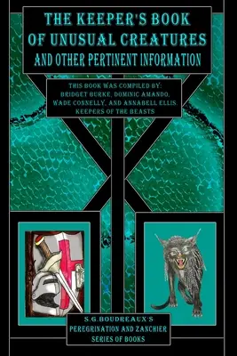 Le livre du gardien sur les créatures inhabituelles et autres informations pertinentes - The Keeper's Book of Unusual Creatures and Other Pertinent Information