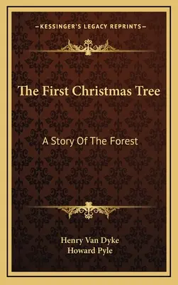 Le premier arbre de Noël : Une histoire de la forêt - The First Christmas Tree: A Story Of The Forest