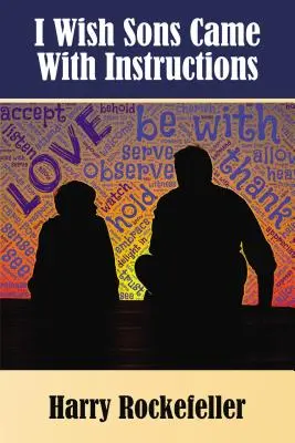 J'aimerais que les fils soient accompagnés d'un mode d'emploi - I Wish Sons Came with Instructions