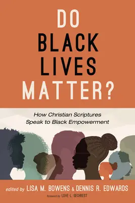 La vie des Noirs compte : comment les Écritures chrétiennes contribuent à l'émancipation des Noirs - Do Black Lives Matter?: How Christian Scriptures Speak to Black Empowerment