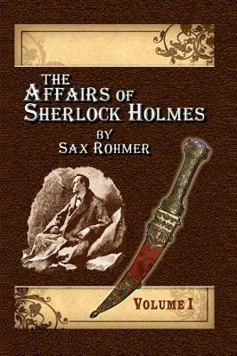 Les affaires de Sherlock Holmes par Sax Rohmer - Volume 1 - The Affairs of Sherlock Holmes By Sax Rohmer - Volume 1