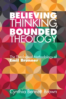 Pensée croyante, théologie limitée - Believing Thinking, Bounded Theology