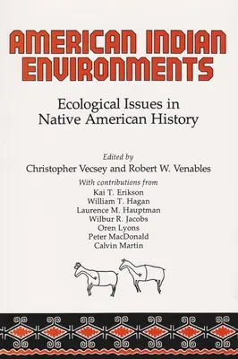 Environnements indiens d'Amérique : Questions écologiques dans l'histoire des Amérindiens - American Indian Environments: Ecological Issues in Native American History
