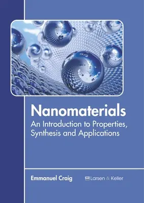 Les nanomatériaux : Introduction aux propriétés, à la synthèse et aux applications - Nanomaterials: An Introduction to Properties, Synthesis and Applications