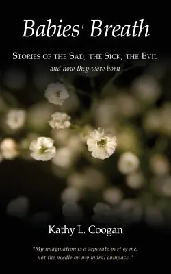 Le souffle des bébés : Histoires de tristesse, de maladie et de malheur - Babies' Breath: Stories of the Sad, the Sick, the Evil