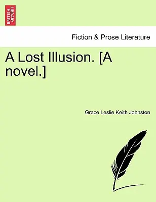 Une illusion perdue. [Un roman]. - A Lost Illusion. [A Novel.]