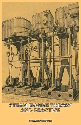 Théorie et pratique de la machine à vapeur - Steam Engine Theory And Practice