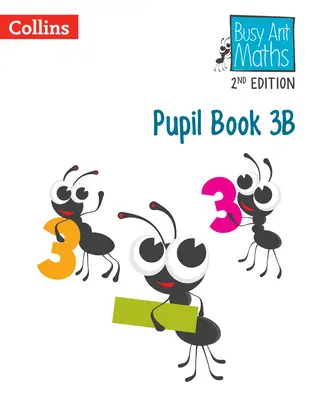 Maths de la fourmi, 2e édition -- Livre de l'élève 3b - Busy Ant Maths 2nd Edition -- Pupil Book 3b