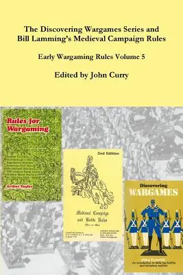 La série Discovering Wargames et les règles de campagne et de bataille médiévales de Bill Lamming : Early Wargaming Rules Volume 5 - The Discovering Wargames Series and Bill Lamming's Medieval Campaign and Battle Rules: Early Wargaming Rules Volume 5