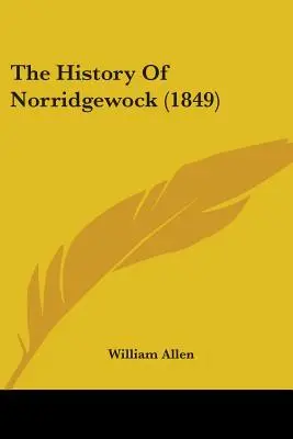 L'histoire de Norridgewock (1849) - The History Of Norridgewock (1849)