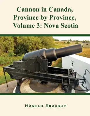 Le canon au Canada, province par province, Volume 3 : Nouvelle-Écosse - Cannon in Canada, Province by Province, Volume 3: Nova Scotia