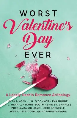 Worst Valentine's Day Ever : Une anthologie de romans d'amour solitaires - Worst Valentine's Day Ever: A Lonely Hearts Romance Anthology