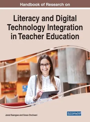 Manuel de recherche sur l'intégration de la littératie et de la technologie numérique dans la formation des enseignants - Handbook of Research on Literacy and Digital Technology Integration in Teacher Education