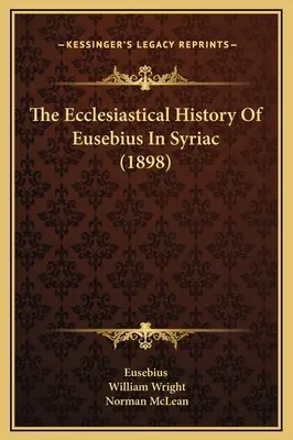 L'histoire ecclésiastique d'Eusèbe en syriaque (1898) - The Ecclesiastical History Of Eusebius In Syriac (1898)