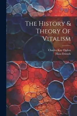 Histoire et théorie du vitalisme - The History & Theory Of Vitalism