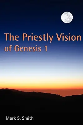 La vision sacerdotale de Genèse 1 - The Priestly Vision of Genesis 1