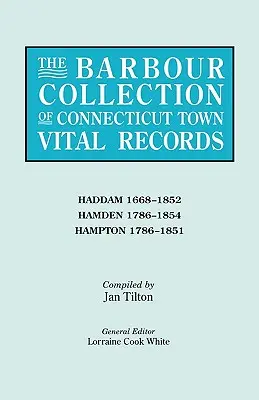 Collection Barbour des actes de l'état civil des villes du Connecticut. Volume 17 : Haddam 1668-1852, Hamden 1786-1854, Hampton 1786-1851 - Barbour Collection of Connecticut Town Vital Records. Volume 17: Haddam 1668-1852, Hamden 1786-1854, Hampton 1786-1851