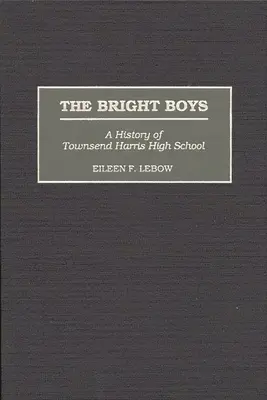 Les garçons brillants : Une histoire du lycée Townsend Harris - The Bright Boys: A History of Townsend Harris High School