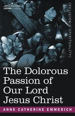 La Passion doloriste de Notre Seigneur Jésus-Christ - The Dolorous Passion of Our Lord Jesus Christ