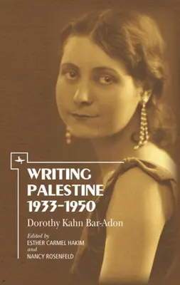 Écrire la Palestine 1933-1950 : Dorothy Kahn Bar-Adon - Writing Palestine 1933-1950: Dorothy Kahn Bar-Adon