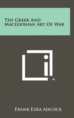 L'art de la guerre en Grèce et en Macédoine - The Greek And Macedonian Art Of War