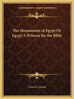 Les monuments d'Égypte ou l'Égypte, témoin de la Bible - The Monuments of Egypt Or Egypt A Witness for the Bible