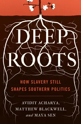 Racines profondes : Comment l'esclavage façonne encore la politique du Sud - Deep Roots: How Slavery Still Shapes Southern Politics