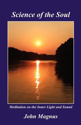 Science de l'âme - Méditation sur la lumière et le son intérieurs - Science of the Soul - Meditation on the Inner Light and Sound